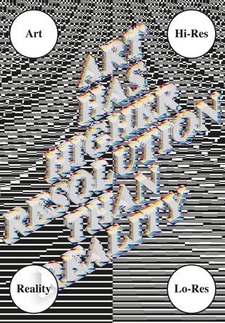 Art Has Higher Resolution Than Reality poster, 2014 Dimensions: 100 × 70 cm.